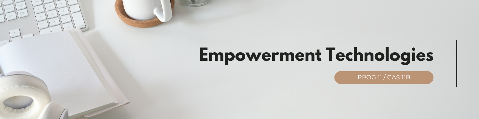 Empowerment Technologies - PROG 11 / GAS 11B